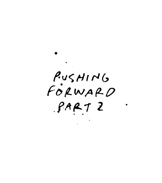 Pushing Forward pt 2