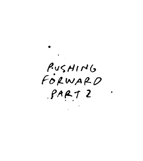 Pushing Forward pt 2
