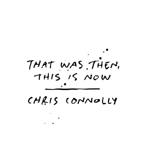 That was Then, This is Now - Chris Connolly