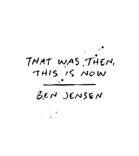 That was then, this is now: Ben Jensen